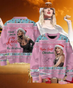 Taylor Swift Would You Be My Lover This Christmas Chirstmas Gifts 2024 Xmas For Family And Friends Ugly Sweater