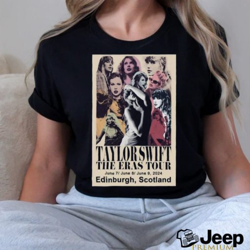 Taylor The Eras Tour Edinburgh June 7 9 2024 Poster Shirt