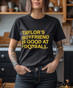 Taylor’s Boyfriend Is Good At Football Shirt