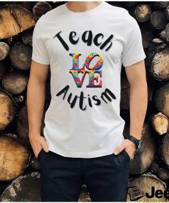 Teach Love Autism shirt