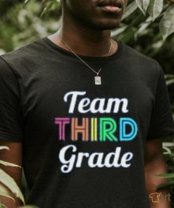 Team 3rd Third Grade Teacher Back to School T Shirt