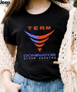 Team Dominator Storm Chasing Tee Shirt