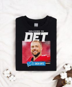 Teams Detroit Lions Welcome To Det Zach Ertz shirt