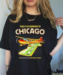 Tear it up in Chicago visit northerly island shirt