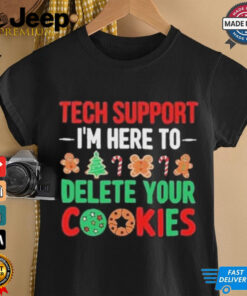 Tech Support I’m Here To Delete Your Cookies Shirt