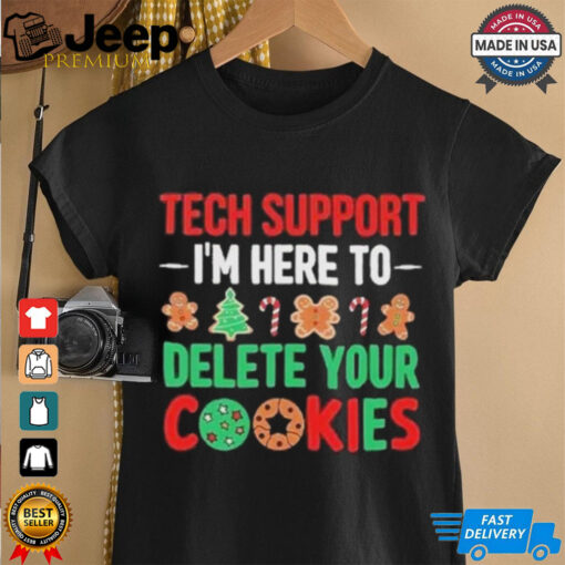 Tech Support I’m Here To Delete Your Cookies Shirt