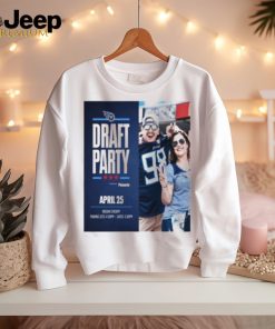 Tennessee Titans Draft Party April 25 2024 T Shirt