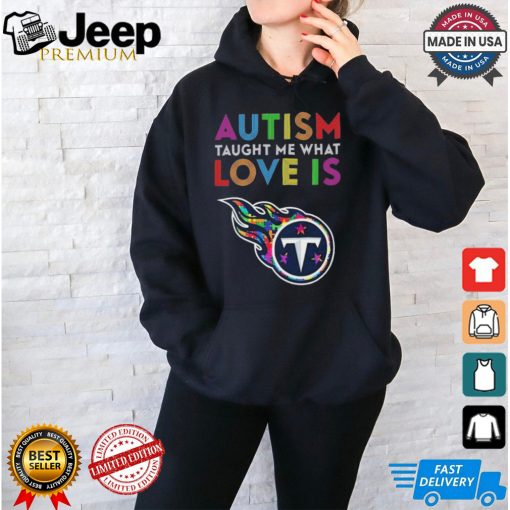 Tennessee Titans NFL 2024 Autism Taught Me What Love Is t shirt