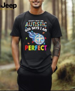 Tennessee Titans society says I am Autistic god says I am perfect shirt