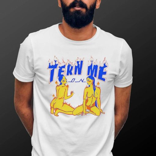 Tern Me On shirt