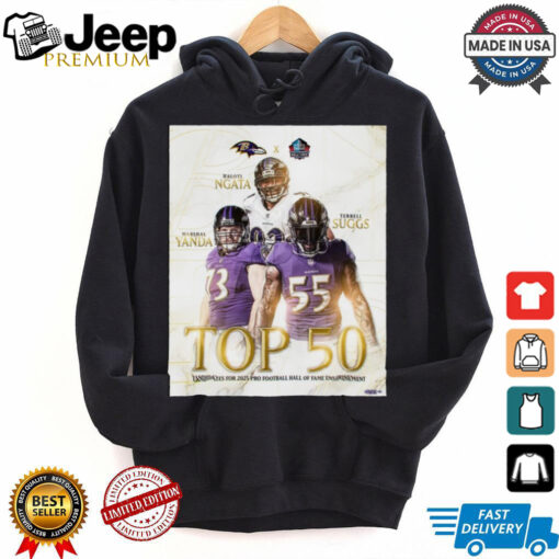 Terrell Suggs, Marshal Yanda and Haloti Ngata Baltimore Ravens NFL Top 50 Candidates For 2025 Pro Football Hall Of Fame Enshrinement t shirt