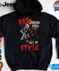 Terrifier 3 Art Never Goes Out Of Styles Hoodie T Shirt