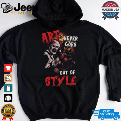 Terrifier 3 Art Never Goes Out Of Styles Hoodie T Shirt