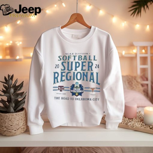 Texas A&M Aggies Vs Texas Longhorns 2024 NCAA Division I Softball Super Regional The Road To Oklahoma City shirt