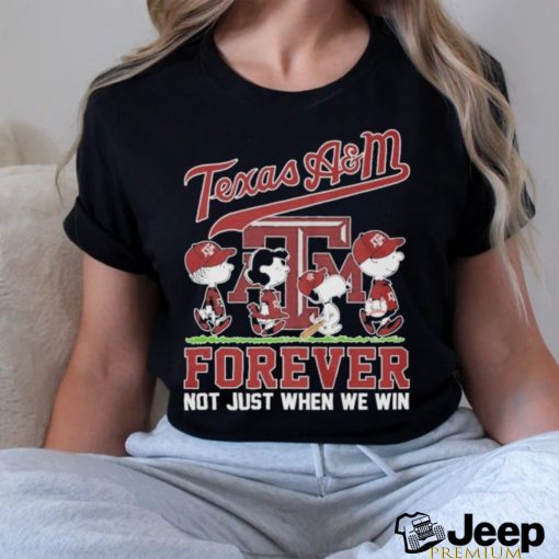 Texas A&M Forever Not Just When We Win Shirt