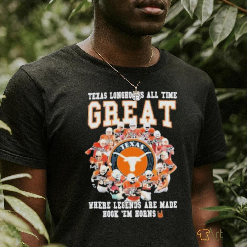 Texas Longhorns All Time Great Where Legends Are Made Hook 'Em
