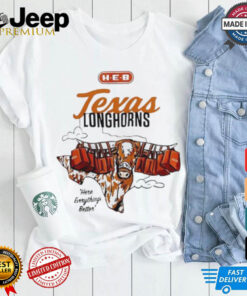 Texas Longhorns here everythings better shirt