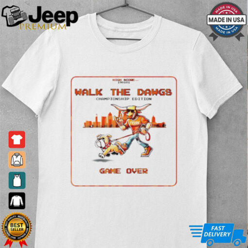 Texas Longhorns walk the dawgs Chmapions edittion game over shirt