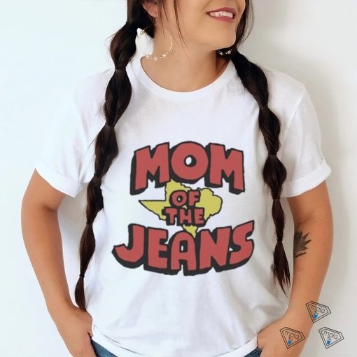 Texas Mom Of The Jeans Shirt