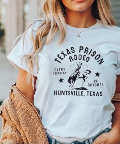 Texas Prison Rodeo Every Sunday In October Huntsville Texas Shirt