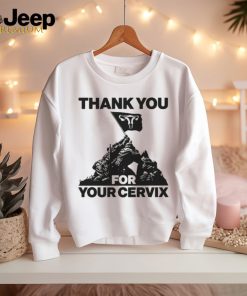 Thank You For Your Cervix Shirt