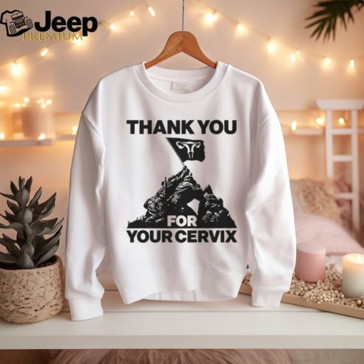 Thank You For Your Cervix Shirt