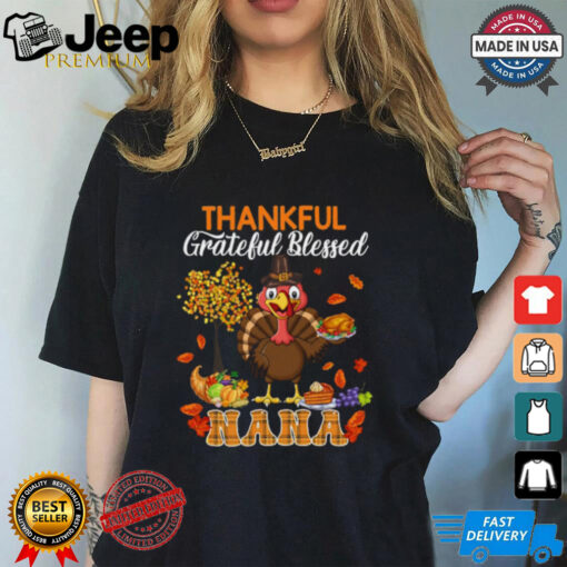 Thankful Grateful Blessed Nana Thanksgiving Turkey Family T Shirt