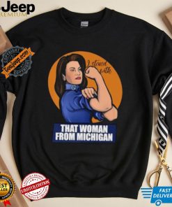 That Woman From Michigan Gretchen Whitmer I Stand With shirt