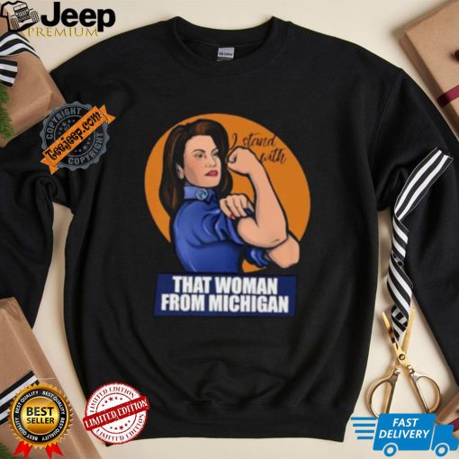 That Woman From Michigan Gretchen Whitmer I Stand With shirt