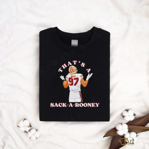 Thats A Snack A Rooney Nick Bosa 49ers Player shirt