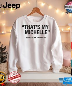 That's My Michelle shirt