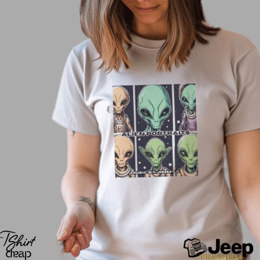 The Alien Portraits Music By Jimmy G T shirt