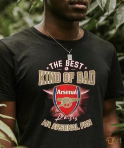 The Best Kind Of Dad An Arsenal Fan T Shirt