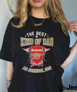 The Best Kind Of Dad An Arsenal Fan shirt