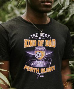 The Best Kind Of Dad Perth Glory T Shirt