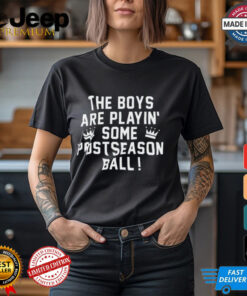 The Boys Are Playin’ Some Postseason Ball Shirt