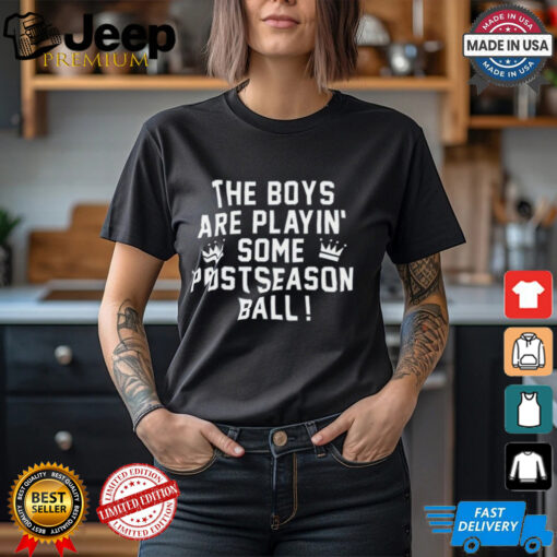 The Boys Are Playin’ Some Postseason Ball Shirt