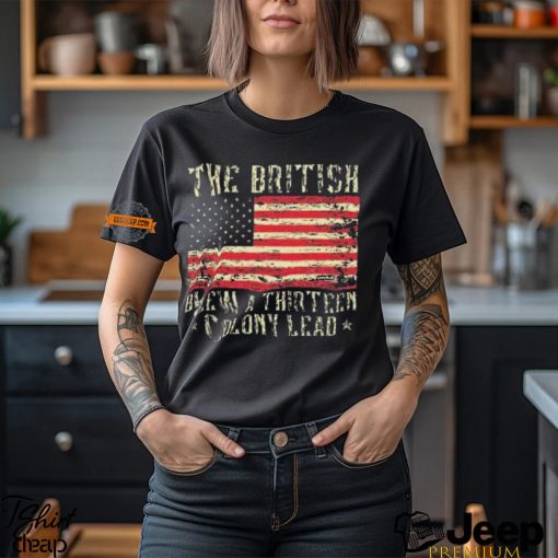 The British Blew A Thirteen Colony Lead 13 1776 4th Of July Shirt