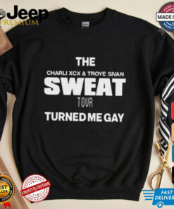 The Charli XCX And Troye Sivan Sweat Tour Turned Me Gay t shirt