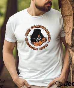 The Coldhearted Handsome Devil Shirt