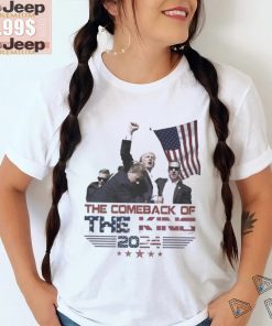 The Comeback Of The King 2024 Trump Shooting T Shirt