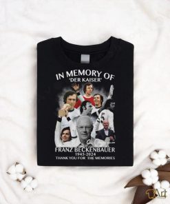 The Der Kaiser Franz Beckenbauer Heroes Thank You For Memories 1945 2024 shirt