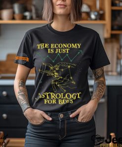 The Economy Is Just Astrology For Boys Shirt