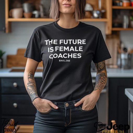 The Future Is Female Coaches Shirt