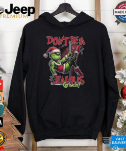 The Grinch Don’t Be A Jealous Merry Christmas Shirt