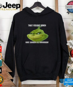 The Grinch That Feeling When Knee Surgery Is Tomorrow Meme Merry Christmas Holidays 2024 T Shirts