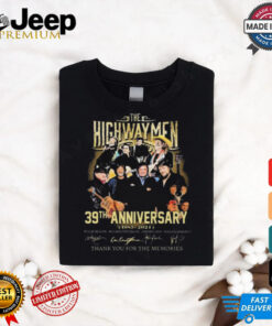 The Highwaymen 39th Anniversary Thank You For The Memories 1985 2024 Signatures shirt