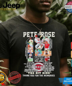 The Hit King Pete Rose 1941 2024 Thank You For The Memories Signature Shirt