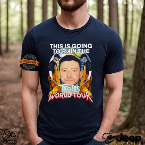 The Is Going To Ruin Trolls World Tour Shirt