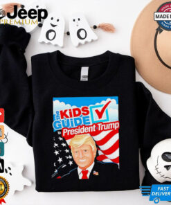 The Kid’s Guide to President Trump shirt